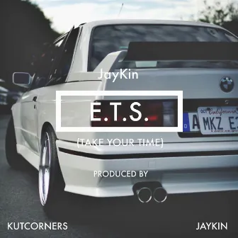 E.T.S. (Take Your Time) by Jaykin