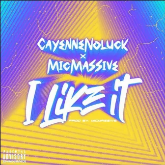 I Like It by MicMassive