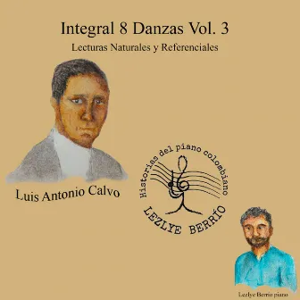 Historias del Piano Colombiano, Lecturas Naturales y Referenciales, Integral Luis Antonio Calvo 8 Danzas Géneros, Vol. 3 by Luis Antonio Calvo