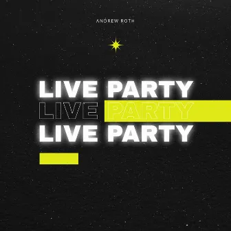 Live Party by Andrew Roth