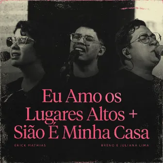 Eu Amo os Lugares Altos / Sião É Minha Casa by Erick Mathias