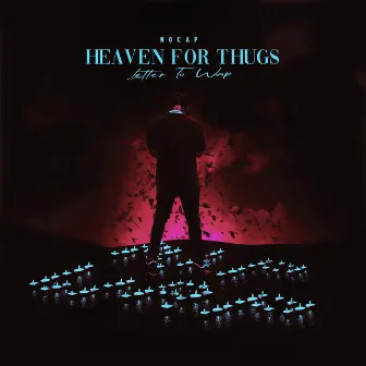 Heaven For Thugs (Letter to Wap) by NoCap