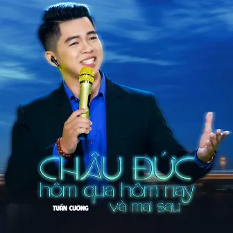 Châu Đức Hôm Qua Hôm Nay Và Mai Sau by Tuấn Cường