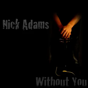 Without You by Nick Adams