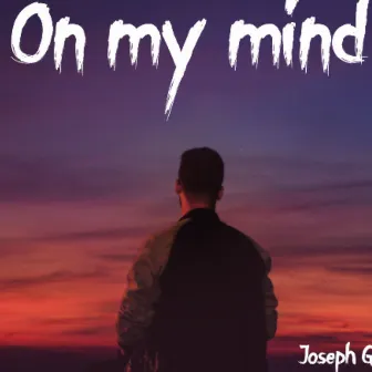 On My Mind by Joseph Goulding