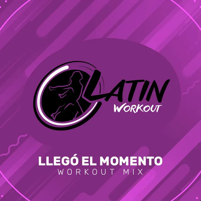 Llegó El Momento - Workout Mix