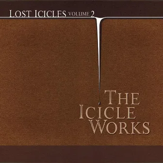 Lost Icicles, Volume 2 by The Icicle Works