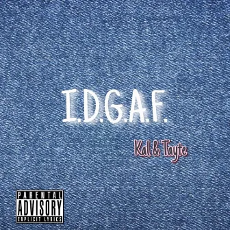 I.D.G.A.F. by Tayte Brown