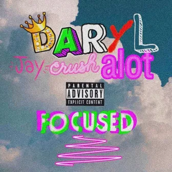 Focused by Jay Crush ALot