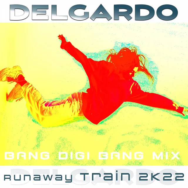 Runaway Train 2K22 - Bang Digi Bang Mix