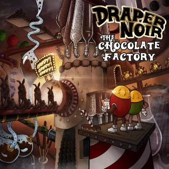 The Chocolate Factory by Draper Noir