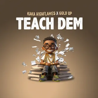 Teach Dem by Kaka Highflames