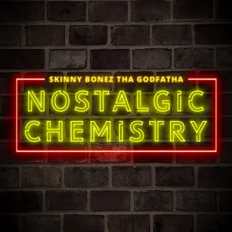 Nostalgic Chemistry by Skinny Bonez Tha Godfatha