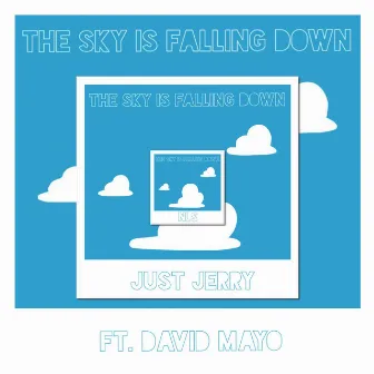 The Sky Is Falling Down by Just Jerry