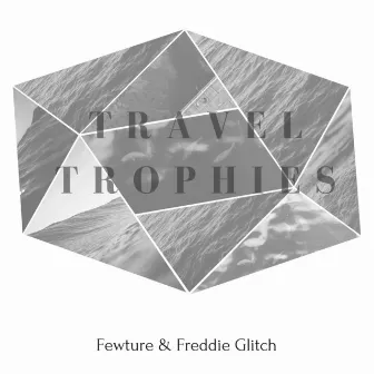 Travel Trophies EP by Freddie Glitch