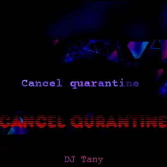 Cancel Quarantine by DJ Tany