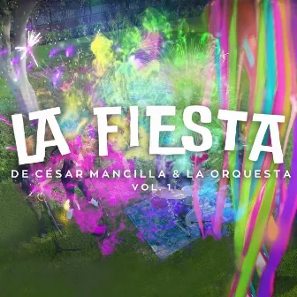 La Fiesta, Vol. 1: Corazón / Noches Vacías / La Ciguapa / Bandido / Alimaña / La Indecorosa / Salta, Salta / Si Me Dejas No Vale / Ajena / a Dormir Juntitos by César Mancilla