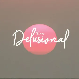 Delusional by Theevs