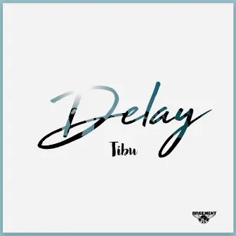 Delay by Tibu