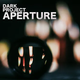 Aperture by Dark Project