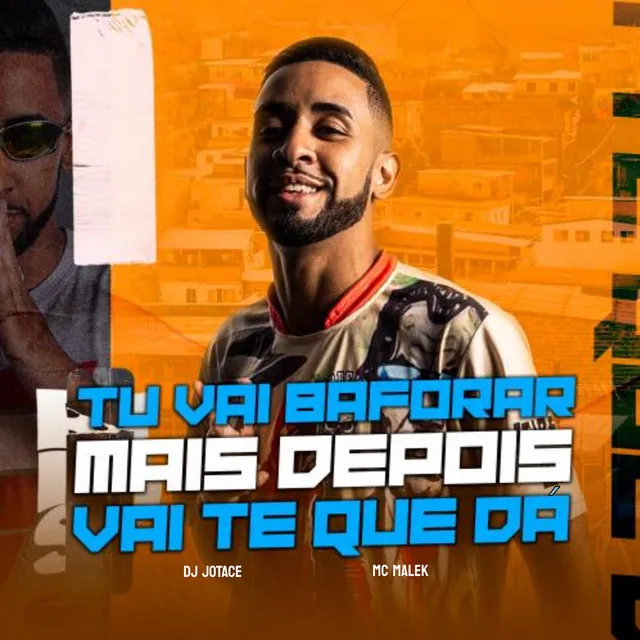 Tu Vai Baforar Mais Depois Vai Te Que Dá (feat. Mc malek)