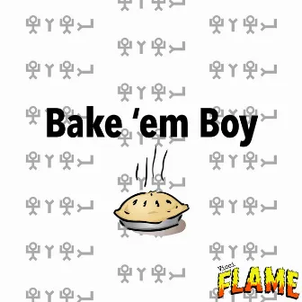 Bake 'em Boy by Vicci Flame