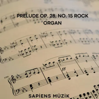 Prelude Op. 28, No. 15 Rock Organ by Sapiens Müzik