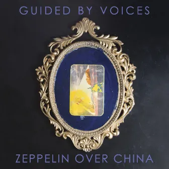 Zeppelin over China by Guided By Voices