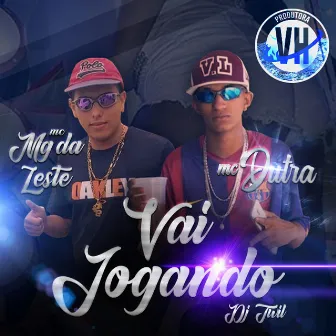 Vai Jogando by Mc MG da Leste