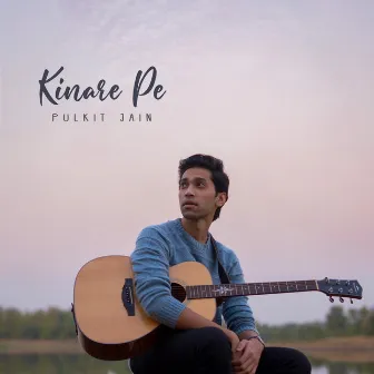 Kinare Pe by Pulkit Jain