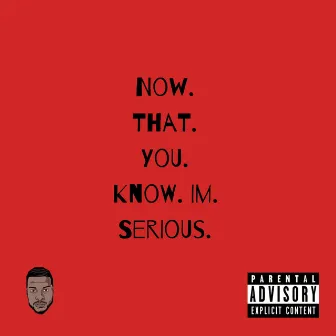 Now That You Know I'm Serious by Q. Phife