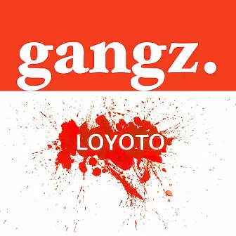 Gangz by LOYOTO