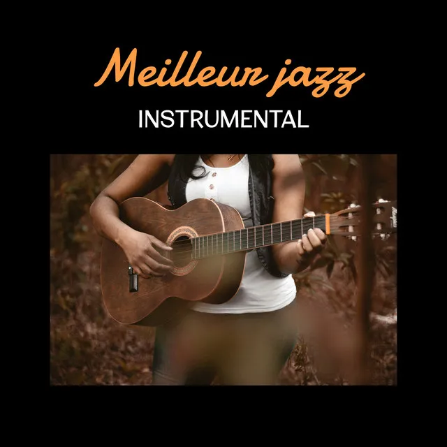 Meilleur jazz instrumental - Collection sélectionnée de musique de guitare, piano et saxophone