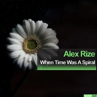 When Time Was A Spiral by Alex Rize