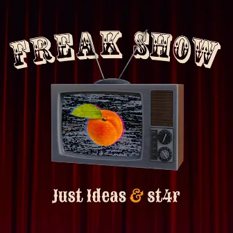 Freak Show by Just Ideas