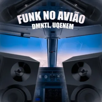 FUNK NO AVIÃO by UQENEM