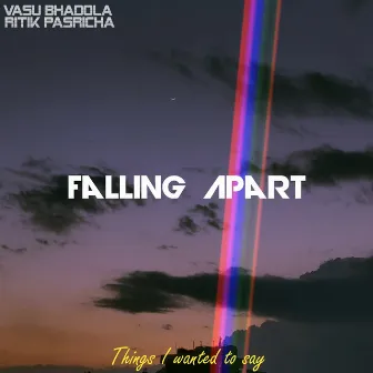 Falling Apart by Vasu Bhadola