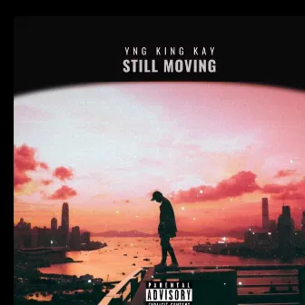 Still Moving by YNG King Kay