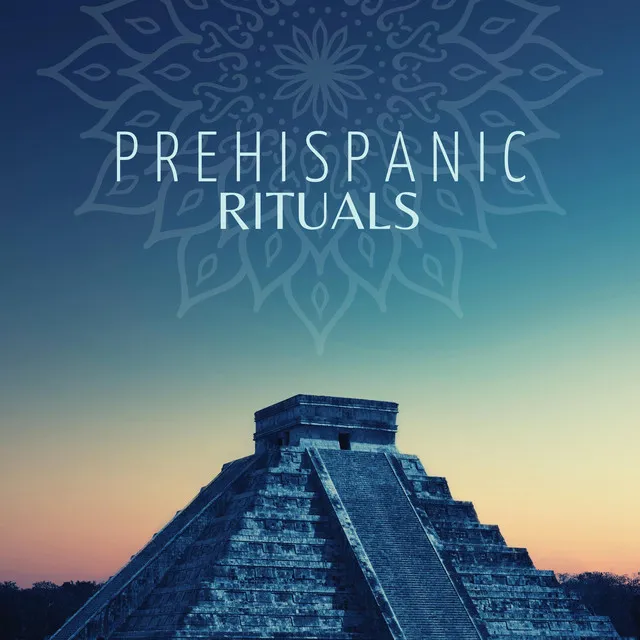 Prehispanic Rituals: Mayan Ceremonial Music, Aztec Native Flute Sounds, Shamanic Drums from Inca Empire