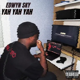 YAH YAH YAH by Edwyn Sky