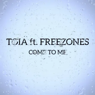 COME TO ME by TOIA