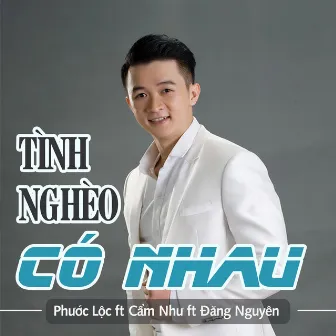 Tình Nghèo Có Nhau by Phước Lộc