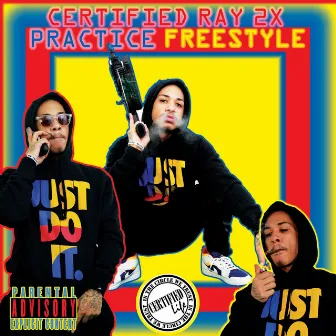 Practice Freestyle by Certified Ray 2x