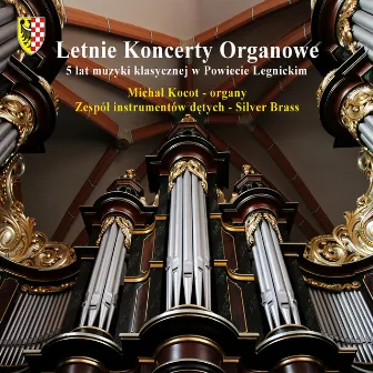 Letnie Koncerty Organowe w Powiecie Legnickim (Michał Kocot, Silver Brass) by Classical Sound Studio