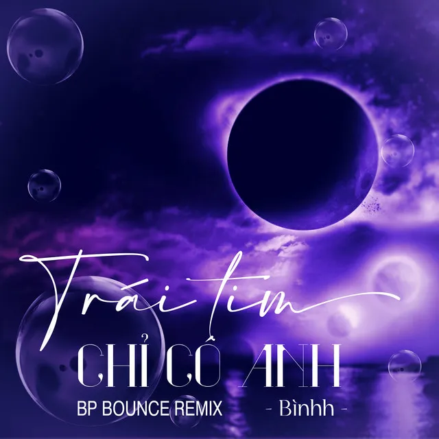 Trái Tim Chỉ Có Anh - BP Bounce Remix