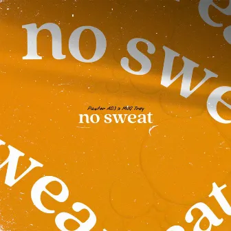 no sweat by Pastor AD3