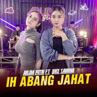 Ih Abang Jahat by dike sabrina