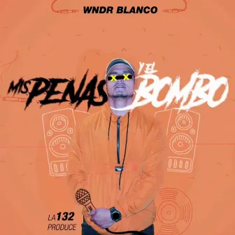 Mis Penas y el Bombo by WND BLANCO