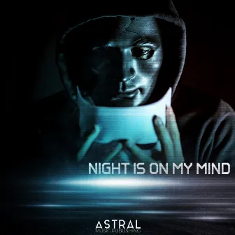 Night Is On My Mind by Astral