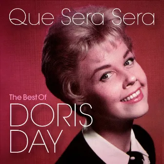 Que Sera Sera: The Best of Doris Day by Doris Day